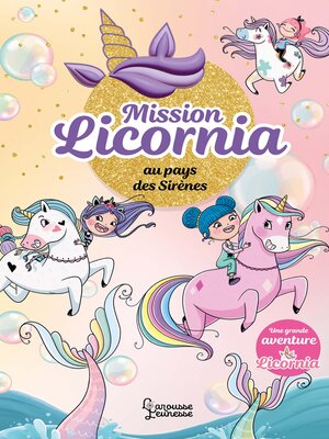 cover image of Mission Licornia au pays des Sirènes